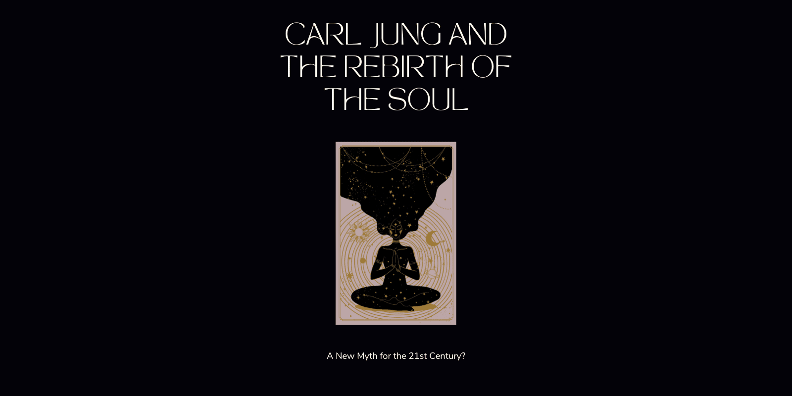 Carl Jung and the Rebirth of the Soul: A New Myth for the 21st